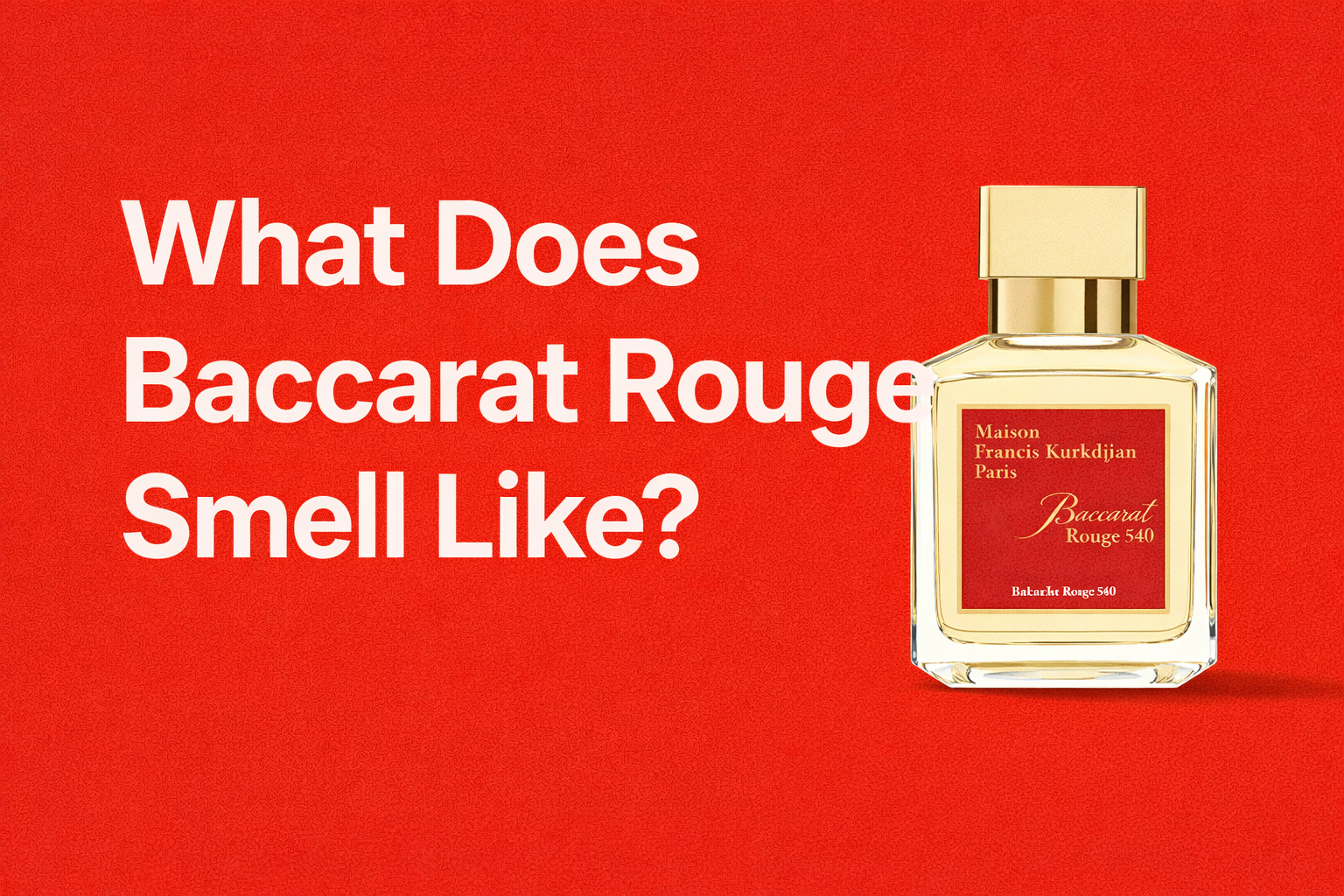 What Does Baccarat Rouge Smell Like?